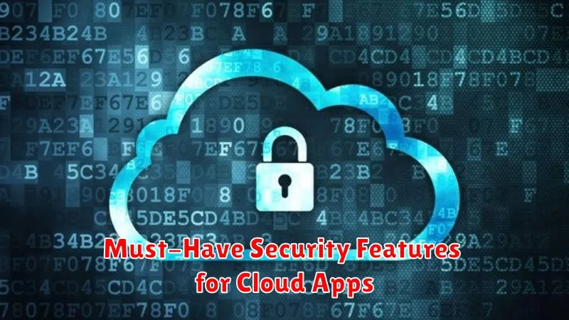 Must-Have Security Features for Cloud Apps